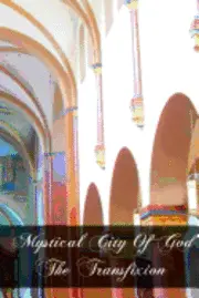 Mary of Agreda - Mystical City of God The Transfixion, Häftad. Tillgänglighet: Lägg i varukorg