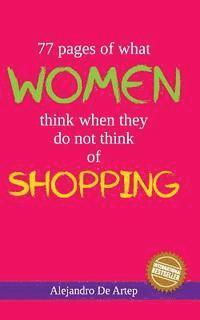 Alejandro De Artep - 77 pages of what women think when they do not think of shopping, Häftad. Tillgänglighet: Lägg i varukorg