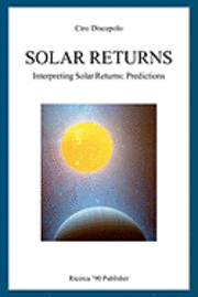 Ciro Discepolo - Solar Returns: Interpreting Solar Returns: Predictions, Häftad. Tillgänglighet: Lägg i varukorg