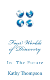 Kathy Thompson - Four Worlds of Discovery: What Will The Future Be Like?, Häftad. Tillgänglighet: Lägg i varukorg