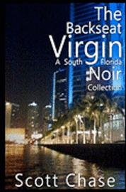 Scott Chase - The Backseat Virgin: A South Florida Noir Collection, Häftad. Tillgänglighet: Lägg i varukorg