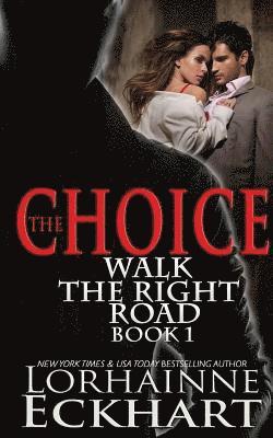 Lorhainne Eckhart - The Choice: Book One of the Walk the Right Road Series, Häftad