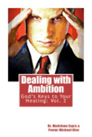Michael Kleu, Madelene Eayrs - God's Keys to Your Healing Vol.2: Dealing with Ambition: Dealing with Ambition, Häftad. Tillgänglighet: Lägg i varukorg