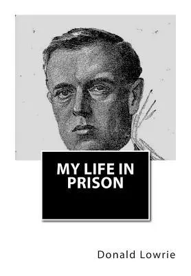Donald Lowrie - My Life in Prison, Häftad. Tillgänglighet: Lägg i varukorg