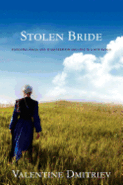 Valentine Dmitriev - Stolen Bride: kidnapped Amish girl finds freedom and love in a new world, Häftad. Tillgänglighet: Lägg i varukorg