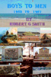 Robert G. Smith - Boys to Men 1953 To 1957: The training and experiances of soldiers in a time when our country was at peace., Häftad. Tillgänglighet: Lägg i varukorg