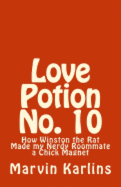 Marvin Karlins - Love Potion No. 10: How Winston the Rat Made my Nerdy Roommate a Chick Magnet, Häftad