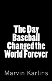 Marvin Karlins - The Day Baseball Changed the World Forever, Häftad