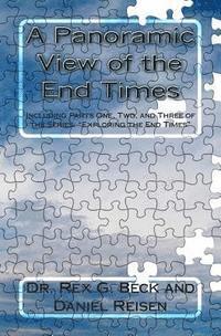Rex Beck, Rex G. Beck - A Panoramic View of the End Times: Including Parts One, Two, and Three of the Series: "Exploring the End Times", Häftad. Tillgänglighet: Lägg i varukorg