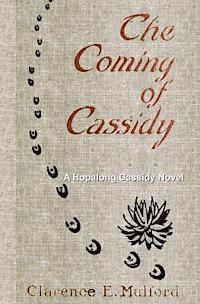 Clarence E. Mulford - The Coming of Cassidy, Häftad