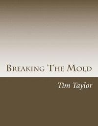 Tim Taylor - Breaking The Mold, Häftad. Tillgänglighet: Lägg i varukorg
