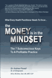 Andrew Powell - The Money Is In The Mindset: The 7 Subconscious Keys To A Profitable Practice, Häftad