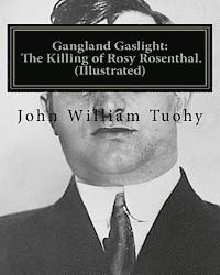 John William Tuohy - Gangland Gaslight: The Killing of Rosy Rosenthal. (Illustrated), Häftad. Tillgänglighet: Lägg i varukorg