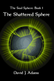 David J. Adams - The Soul Sphere: Book 1 The Shattered Sphere, Häftad. Tillgänglighet: Lägg i varukorg