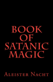 Book of Satanic Magic av Aleister Nacht