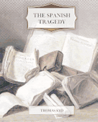 Thomas Kyd - The Spanish Tragedy, Häftad