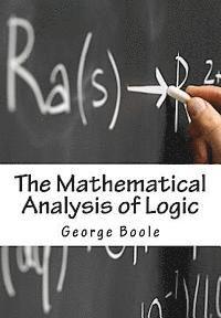 George Boole - The Mathematical Analysis of Logic: Being An Essay Towards A Calculus of Deductive Reasoning, Häftad. Tillgänglighet: Lägg i varukorg