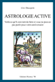 Ciro Discepolo - Astrologie Active: Voilà ce que vous devez faire si vous ne pouvez pas effectuer votre anniversaire ciblé, Häftad. Tillgänglighet: Lägg i varukorg