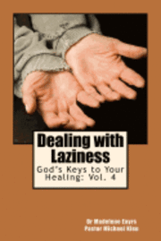 Michael Kleu, Madelene Eayrs - God's Keys to Your Healing: Dealing with Laziness, Häftad. Tillgänglighet: Lägg i varukorg
