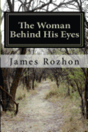 James A. Rozhon - The Woman Behind His Eyes, Häftad. Tillgänglighet: Lägg i varukorg