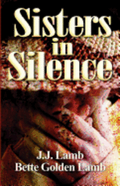Bette Golden Lamb, J. J. Lamb - Sisters in Silence: (None), Häftad