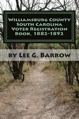 Lee G. Barrow - Williamsburg County South Carolina Voter Registration Book, 1882-1892, Häftad. Tillgänglighet: Lägg i varukorg