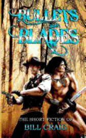 Laura Givens, Bill Craig - Bullets and Blades: The Short Fiction of Bill Craig: The Short Fiction of Bill Craig, Häftad. Tillgänglighet: Lägg i varukorg