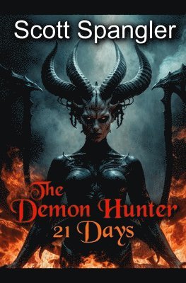 Scott Spangler - The Demon Hunter: 21 Days, Häftad