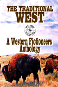 Kit Prate, Chuck Tyrell - The Traditional West: Anthology of Original Stories By The Western Fictioneers, Häftad. Tillgänglighet: Lägg i varukorg