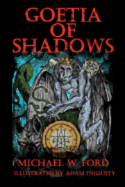 Michael W. Ford - Goetia of Shadows: Illustrated Luciferian Grimoire, Häftad