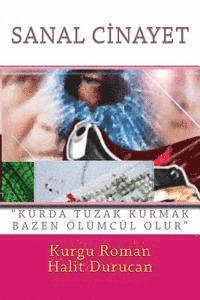 Sanal Cinayet: 'Kurda Tuzak Kurmak Bazen Olumculdur'