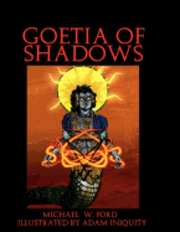 Michael W. Ford - Goetia of Shadows: Full Color Illustrated Edition, Häftad. Tillgänglighet: Lägg i varukorg