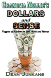 Rebecca Kanner - Grandma Nellie's Dollars and Sense: Nuggets of Wisdom on Life, Work and Money, Häftad. Tillgänglighet: Lägg i varukorg