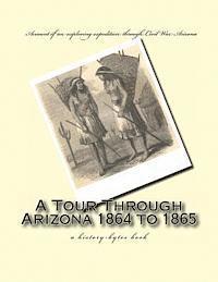 J. Ross Browne - A Tour Through Arizona 1864 to 1865: a history-bytes book, Häftad. Tillgänglighet: Lägg i varukorg