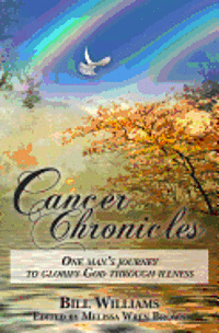 Bill Williams, Melissa Wren - Cancer Chronicles: One man's journey to glorify God through illness, Häftad. Tillgänglighet: Lägg i varukorg