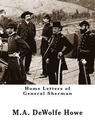 M. A. DeWolfe Howe - Home Letters of General Sherman, Häftad. Tillgänglighet: Lägg i varukorg
