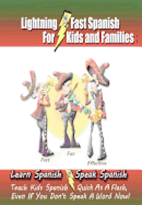 Carolyn Woods - Lightning-Fast Spanish - for Kids and Families: Learn Spanish, Speak Spanish, Teach Kids Spanish- Quick as a Flash, Even if You Don't Speak a Word Now, Häftad