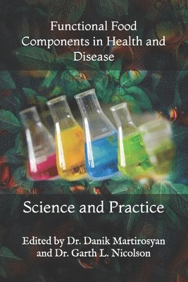 Danik M. Martirosyan, Garth L. Nicolson - Functional Food Components in Health and Disease: Science and Practice, Häftad. Tillgänglighet: Lägg i varukorg