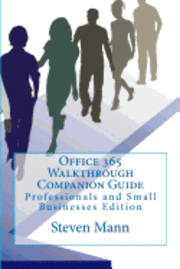 Steven Mann - Office 365 Walkthrough Companion Guide: Professionals and Small Businesses Edition, Häftad. Tillgänglighet: Lägg i varukorg