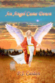 P. J. Caiden - An Angel Came Down, Häftad. Tillgänglighet: Lägg i varukorg
