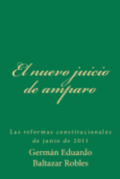 El Nuevo Juicio de Amparo: Las Reformas Constitucionales de Junio de 2011