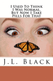 J. L. Black - I Used To Think I Was Normal But Now I Take Pills For That, Häftad. Tillgänglighet: Lägg i varukorg