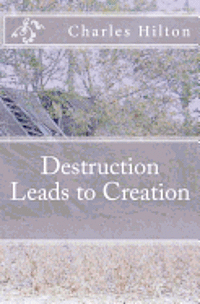 Charles E. Hilton - Destruction Leads to Creation, Häftad. Tillgänglighet: Lägg i varukorg