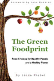 Linda Riebel - The Green Foodprint: Food Choices for Healthy People and a Healthy Planet, Häftad. Tillgänglighet: Lägg i varukorg