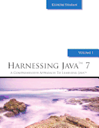 Kishori Sharan - Harnessing Java 7: A Comprehensive Approach to Learning Java - Vol. 1, Häftad. Tillgänglighet: Lägg i varukorg
