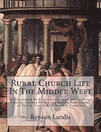 Benson y. Landis - Rural Church Life In The Middle West: As Illustrated By Clay County, Iowa and Jennings County, Indiana With Comparative Data Studies of Thirty-Five Mi, Häftad. Tillgänglighet: Lägg i varukorg