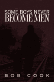 Bob Cook - Some Boys Never Become Men, Häftad. Tillgänglighet: Lägg i varukorg