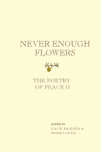 David Krieger, Perie Longo - Never Enough Flowers: The Poetry of Peace II, Häftad. Tillgänglighet: Lägg i varukorg