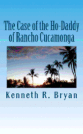 Kenneth R Bryan - Case of the Ho-Daddy of Rancho Cucamonga, Häftad. Tillgänglighet: Lägg i varukorg
