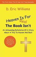 Heaven Is For Real: The Book Isn't: An Astounding Refutation Of A Story About A Trip To Heaven And Back